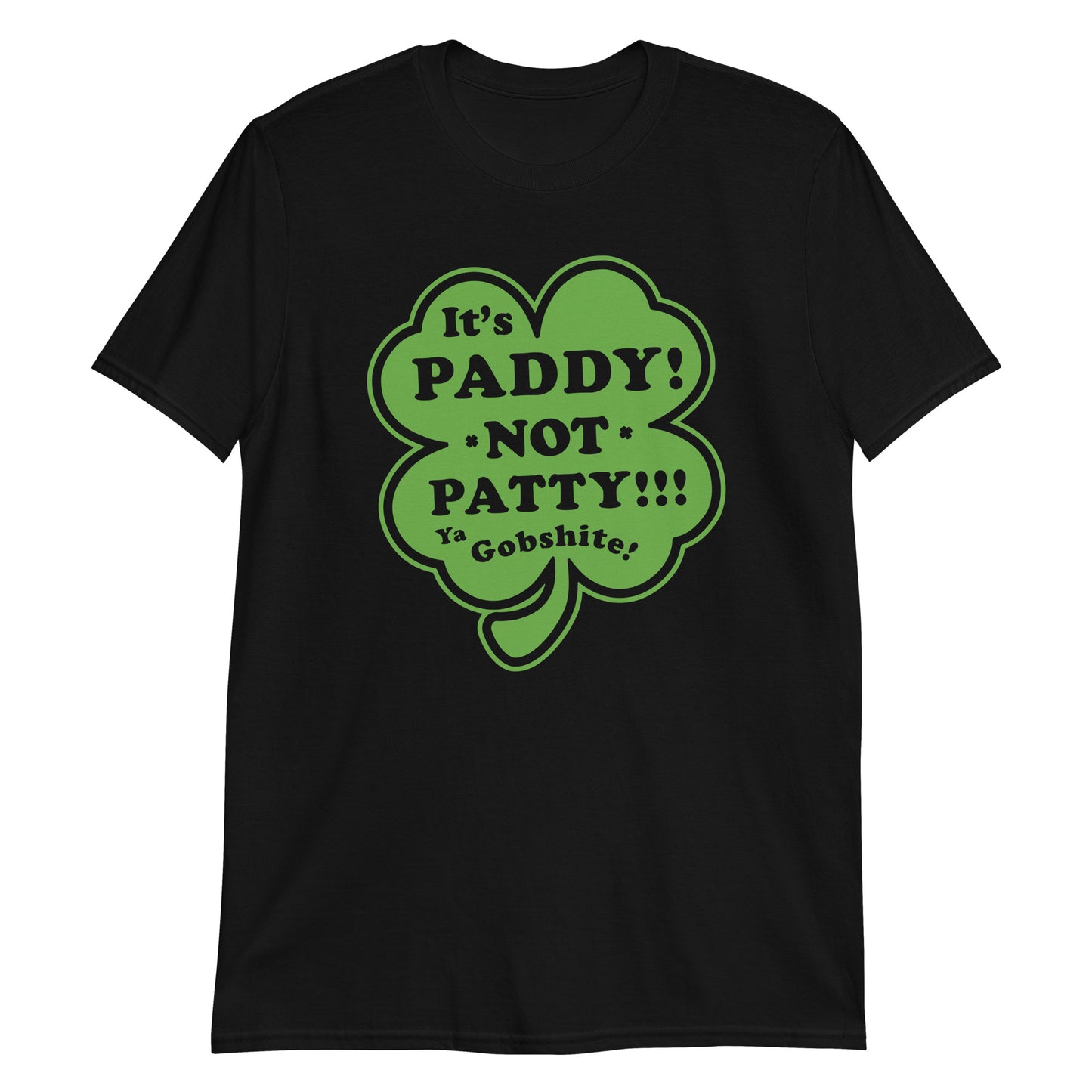 It's Paddy, NOT Patty! Ya Gobshite - graphic t-shirt